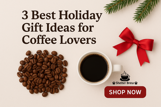 3 Best Holiday Gift Ideas for Coffee Lovers (That Also Give Back)